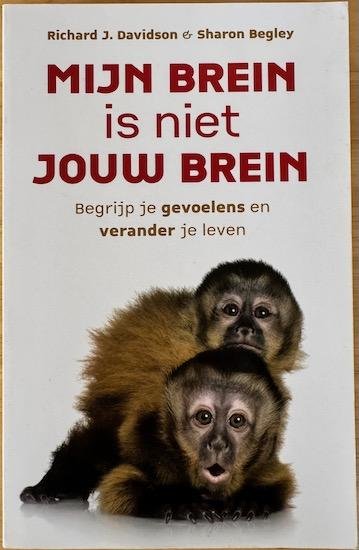 Davidson, Richard J. en Sharon Begley - MIJN BREIN IS NIET JOUW BREIN. Begrijp je gevoelens en verander je leven