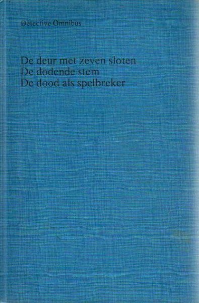 Wallace, Edgar/Curtiss, Ursula/Bell, Josephine - Detective Omnibus De deur met zeven sloten/De dodende stem/De dood als spelbreker