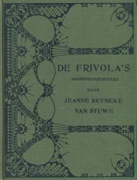 REYNEKE VAN STUWE, Jeanne - De Frivola's, danseuses fantaisistes. Roman van vrouwenleven (uit de wereld der Bohème).