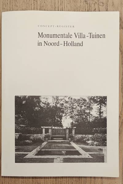 PROVINCIE NOORD-HOLLAND. - Concept-register Monumentale Villa-Tuinen in Noord-Holland. [Omvattende : tuinen in de Gemengde Tuinstijl en Architectonische Tuinstijl van de hand van l.A, Springer en D.F. Tersteeg]