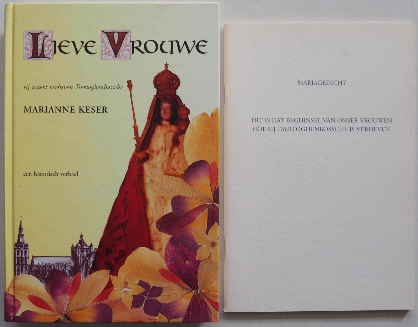 Keser, Marianne; Illustrator : Rijk, de Peer - Lieve Vrouwe Sij waert verheven Tsertoghenbossche. Met losse bijlage Mariagedicht blz 41