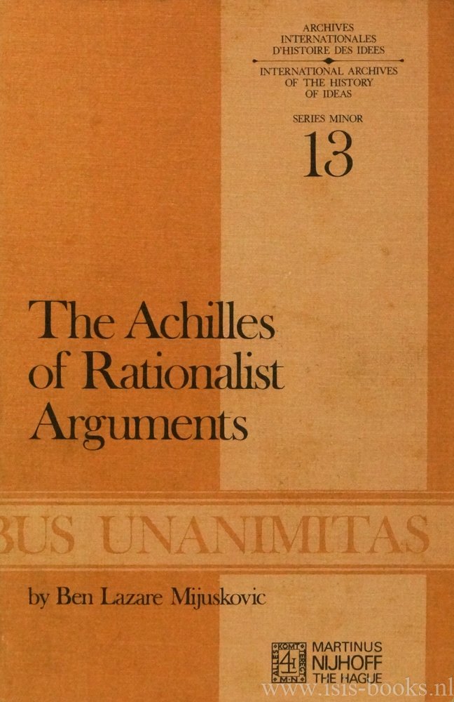 MIJUSKOVIC, B.L. - The achilles of rationalist arguments. The simplicity, unity, and identity of thought and soul from the Cambridge platonists to Kant: a study in the history of an argument.