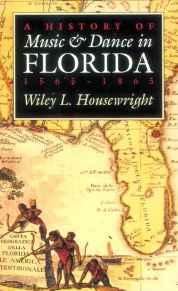 Housewright, Wiley L. - A history of music and dance in Florida, 1565-1865.