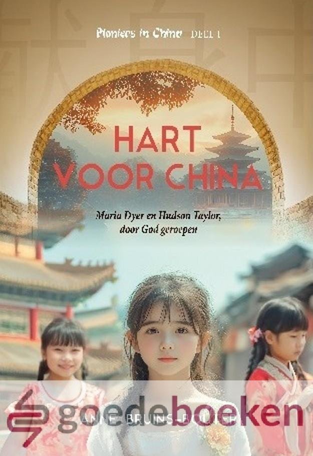 Bruins-Bouter, Anne - Hart voor China *nieuw* --- Maria Dyer en Hudson Taylor door God geroepen. Serie: Pioniers in China, deel 1