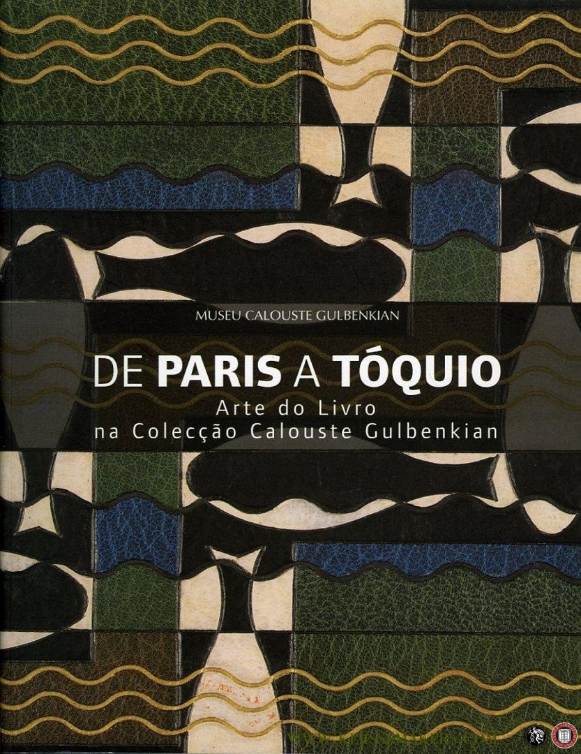 Joa?o Castel-Branco Pereira / Nuno Vassallo e Silva - De Paris a To'quio. Arte do Livro na Coleccao Calouste Gulbenkian. 19 de Julho a 8 de Outubro de 2006.
