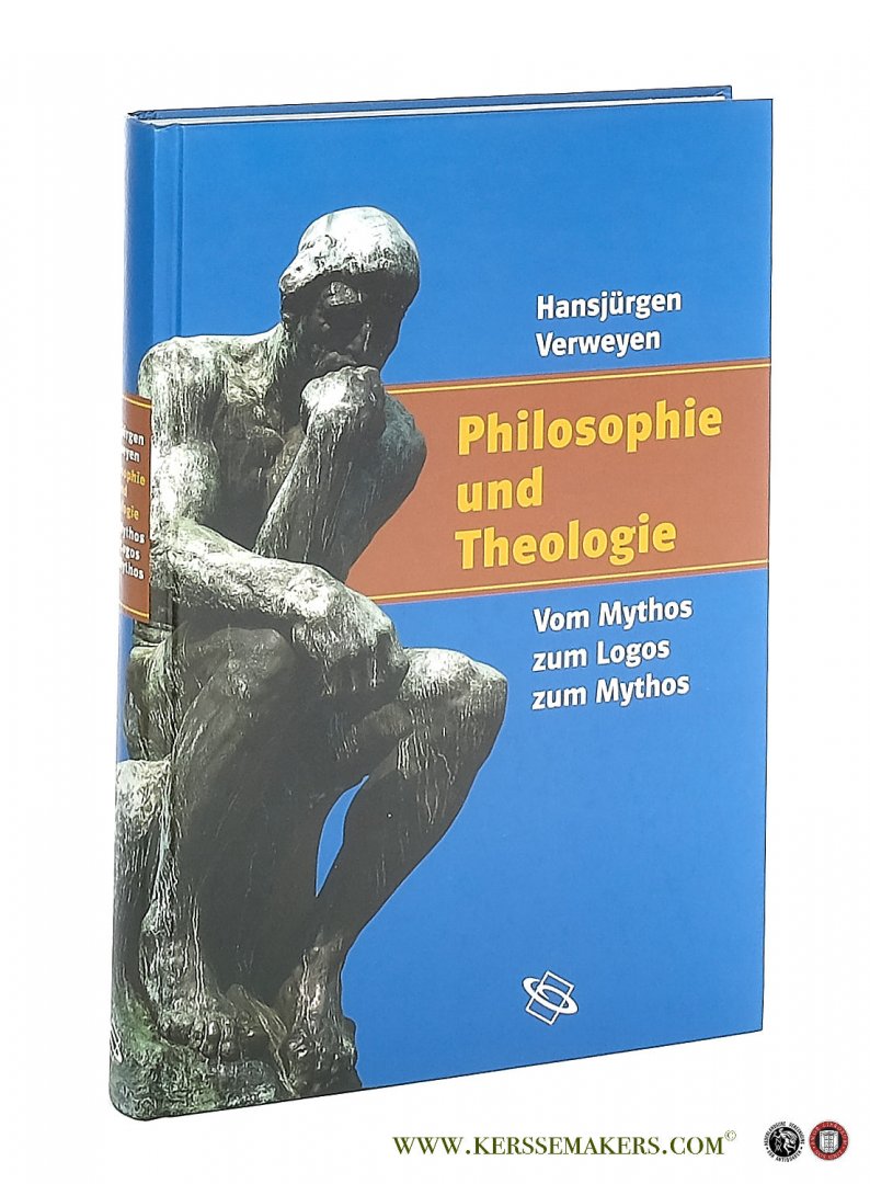 Verweyen, Hansjürgen. - Philosophie und Theologie. Vom Mythos zum Logos zum Mythos.