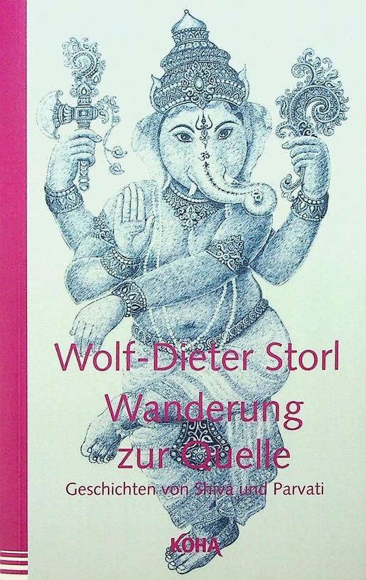 Storl, Wolf-Dieter - Wanderung zur Quelle. Geschichten von Shiva und Parvati