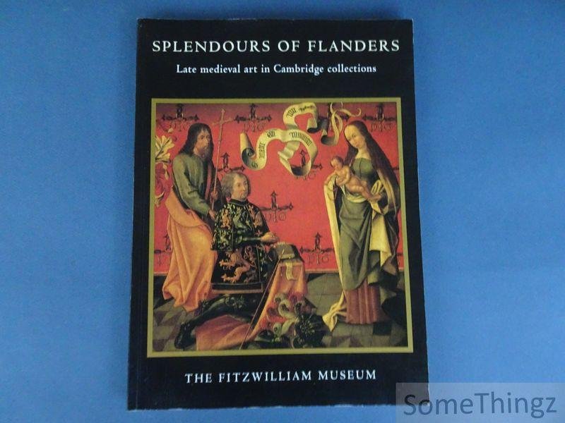 Alain Arnould and Jean Michel Massing. - Splendours of Flanders: Late Medieval Art in Cambridge Collections.