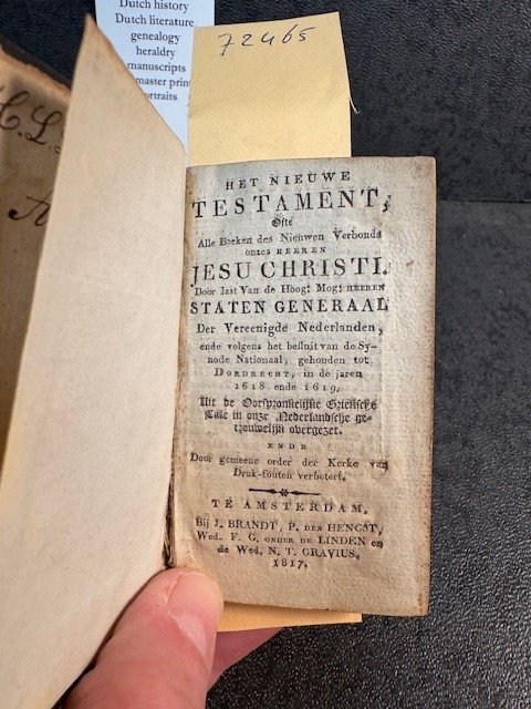  - Het Nieuwe Testament, ofte alle Boeken des Nieuwen Verbonts onses Heeren Jesu Christi. Uit de Grieksche Tale in onze Nederlandsche Tale getrouwelijk overgezet. Door Last van de Hoog. Mog. Heeren Staten Generaal der Vereenigde Nederlanden en Vo...