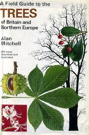 Alan Mitchell - A field guide to the trees of britain and northern Europe - with 40 colour plates and 640 drawings.