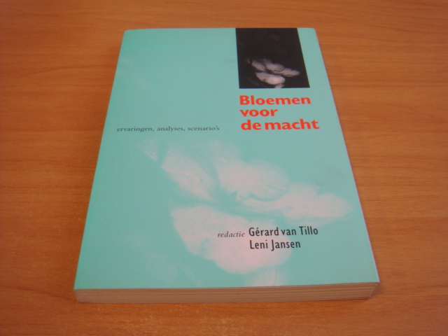 Tillo, Gerard van & Leni Jansen - Bloemen voor de macht - Ervaringen, analyses, scenarios