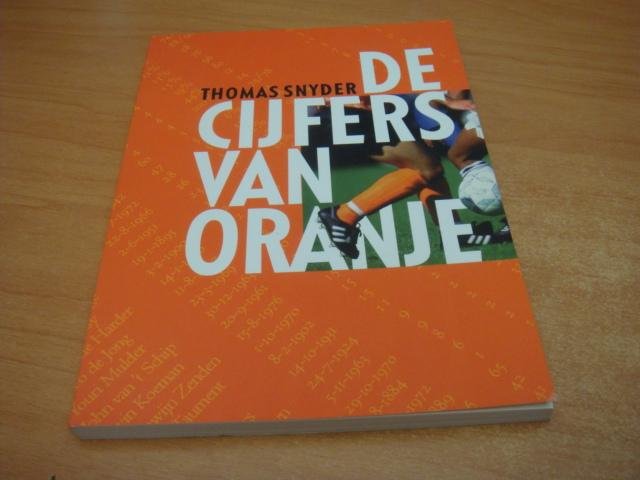 Snyder, Thomas - De cijfers van Oranje - Statistieken voor een eeuw interlands. 1905-1999
