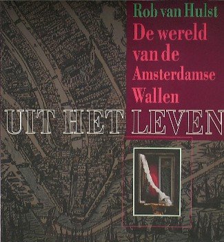 HULST, ROB VAN, - Uit het leven. De wereld van de Amsterdamse Wallen.