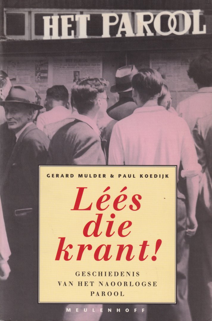 Mulder, Gerard & Paul Koedijk - Léés die krant. Geschiedenis van het naoorlogse Parool. 1945-1970