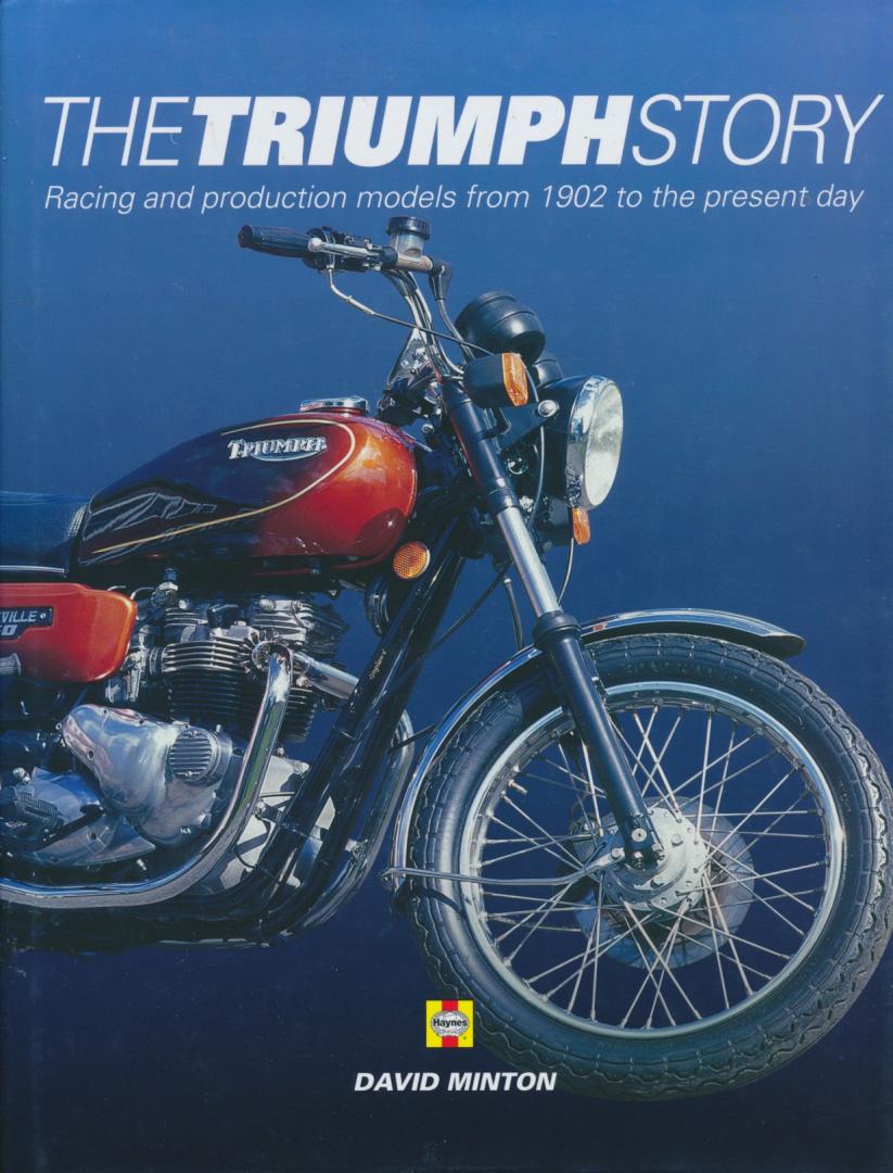 Minton, David - The Triumph Story / Racing And Production Models From 1902 To The Present Day