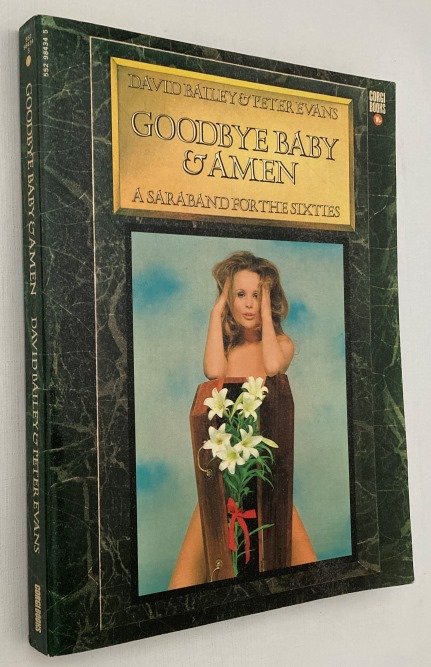 Bailey, David & Peter Evans, - Goodbye baby & amen. A saraband for the sixties. [Softcover]