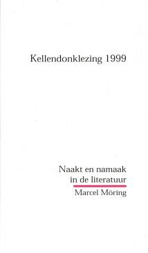 Möring, Marcel - Naakt en namaak in de literatuur (KellendonkIezing 1999)