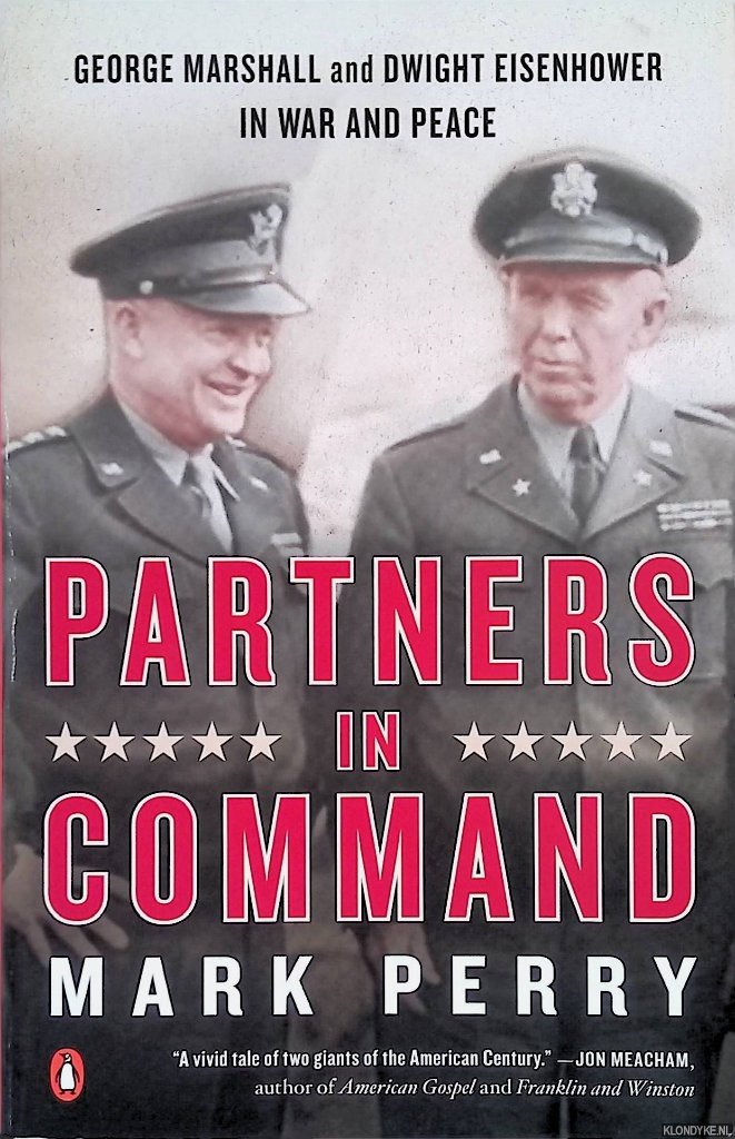 Perry, Mark - Partners in Command: George Marshall and Dwight Eisenhower in War and Peace