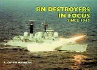 Warlow, Ben Lt Cdr. - RN Destroyers in Focus since 1945