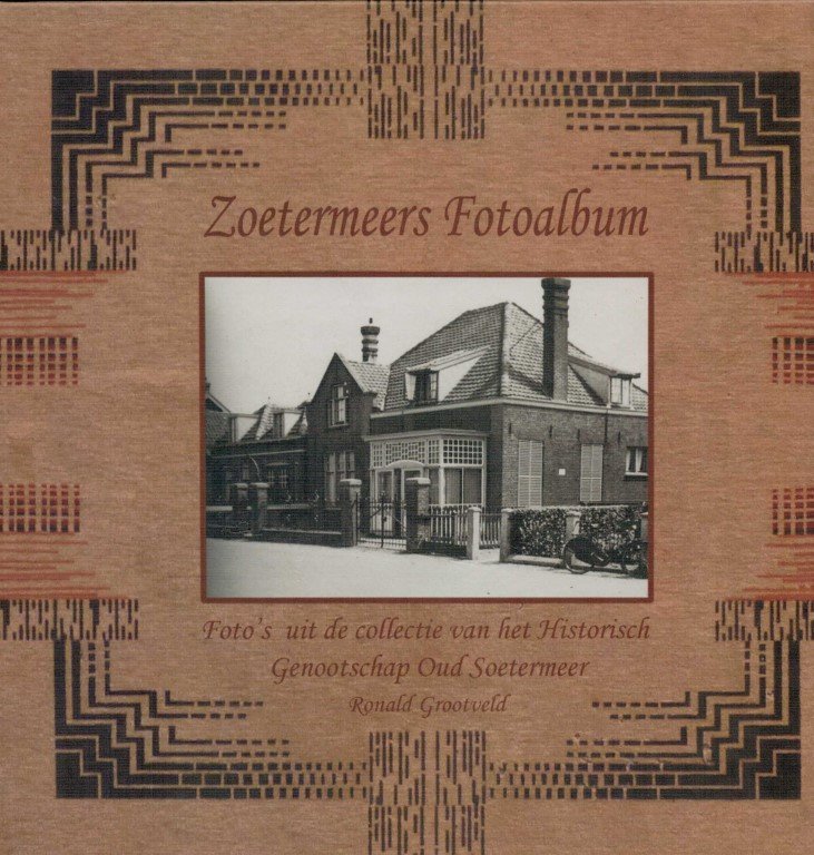 Grootveld, Ronald - Zoetermeers Fotoalbum. Foto's uit de collectie van het Historisch Genootschap Oud Soetermeer
