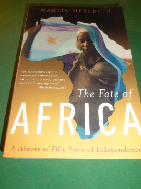 Meredith, Martin - The fate of Africa      From the hopes of freedom to the heart of despair: A history of fifty years of independence