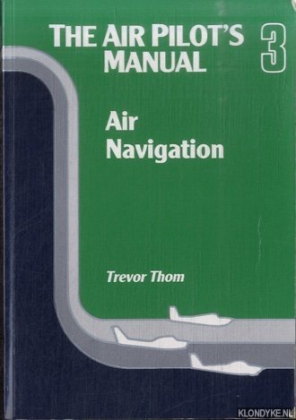 Thom, Trevor - The Air Pilot's Manual 3: Air Navigation
