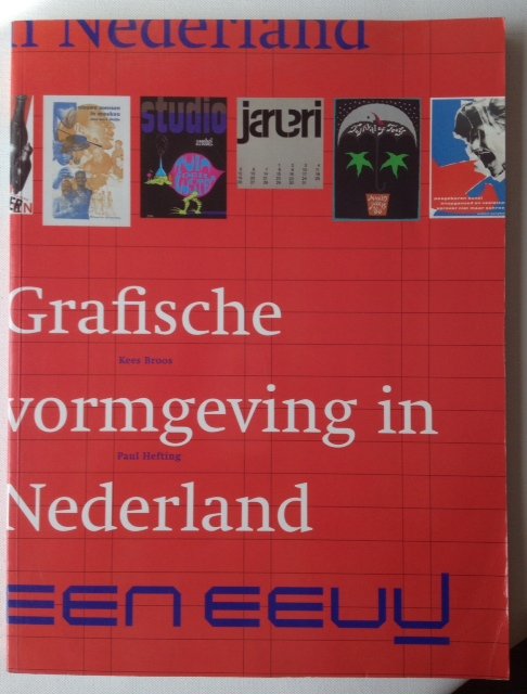 Broos, K.   Hefting, P. - Grafische vormgeving in Nederland. Een eeuw.