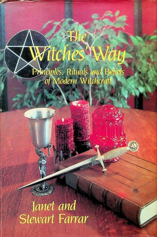 Farrar, Janet and Stewart - The Witches' Way. Principals, Rituals and Beliefs of Modern Witchcraft