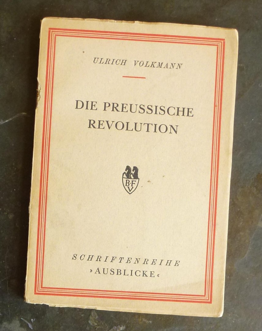 VOLKMANN, ULRICH - Die preussische Revolution.