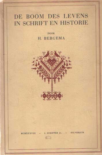 Bergema, H. - De boom des levens in schrift en historie. Bijdrage tot een onderzoek naar de verhouding van schriftopenbaring en traditie betreffende den boom des levens, binnen het kader der Oud-Testamentische wetenschap
