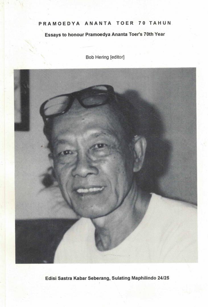 Hering, Bob - Pramoedya Ananta Toer 70 Tahun - Essays to honour Pramoedya Ananta Toer's 70th Year