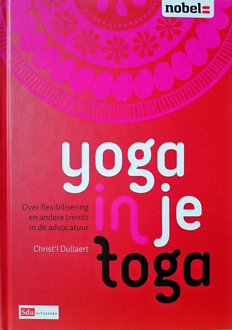 Dullaert , Christ'l  . [ ISBN 9789012389990 ] 3619 ( Dit is het ISBN nummer van de paperback en niet van deze gebonden uitgave . ) - Yoga in je Toga, 1e druk . ( Over flexibilisering en andere trends in de advocatuur . )  In Yoga in je toga geeft Christ'l Dullaert een innovatieve, originele en ongebruikelijke visie op de Nederlandse advocatuur. Weliswaar een beroepsbevolking van -