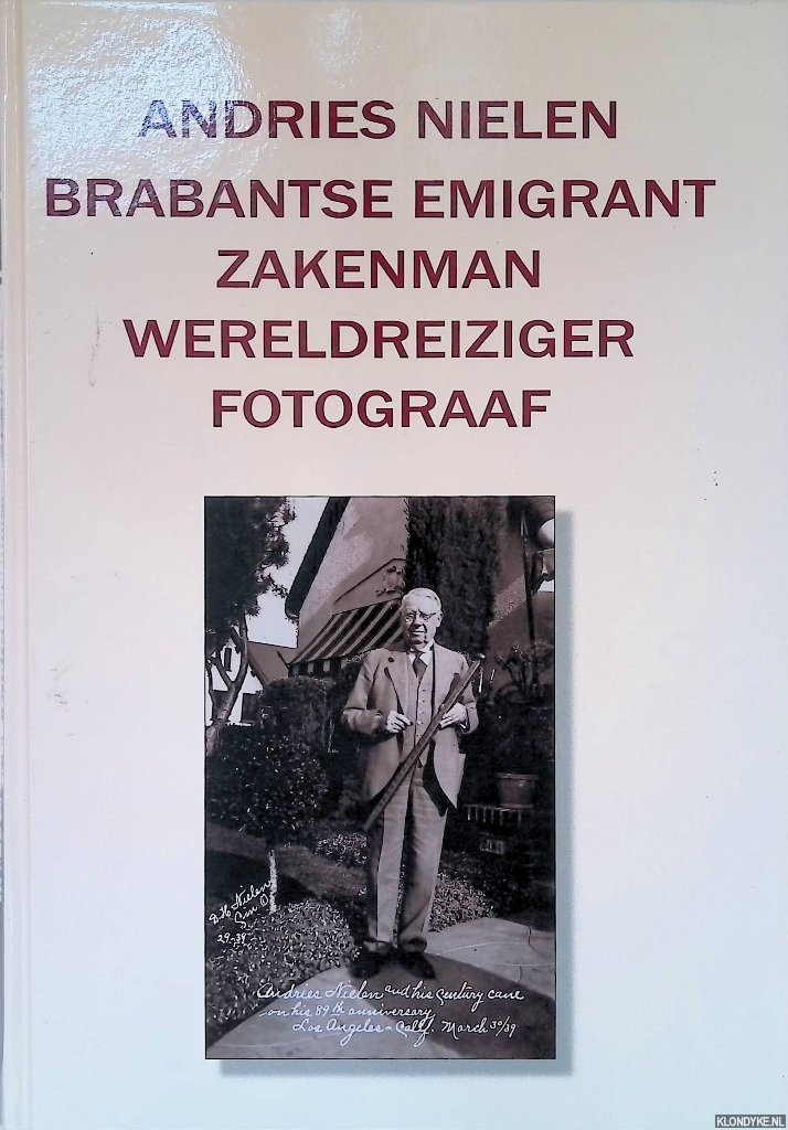 Weijenberg, Piet van de & Jan Veekens - Andries Nielen: Brabantse emigrant, zakenman, wereldreiziger, fotograaf.
