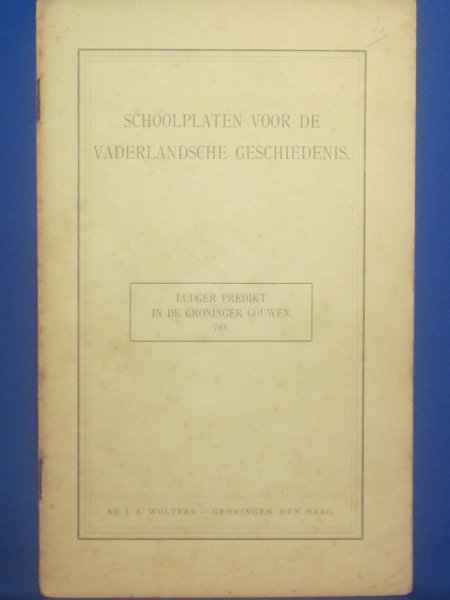 Jongh / Wagenvoort - Schoolplaten voor de Vaderlandsche geschiedenis. Ludger predikt in de Groninger Gouwen. 785