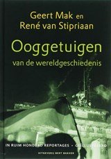 Ooggetuigen van de wereldgeschiedenis - in meer dan honderd reportages