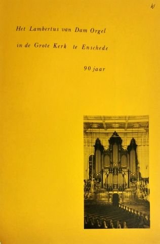 Dalenoort, Herman: - Het Lambertus van Dam-orgel in de grote kerk van Enschede 90 jaar. Een korte schets van de orgelhistorie, de instrumenten en hun bespelers en een beknopte beschrijving van het Dam-orgel.