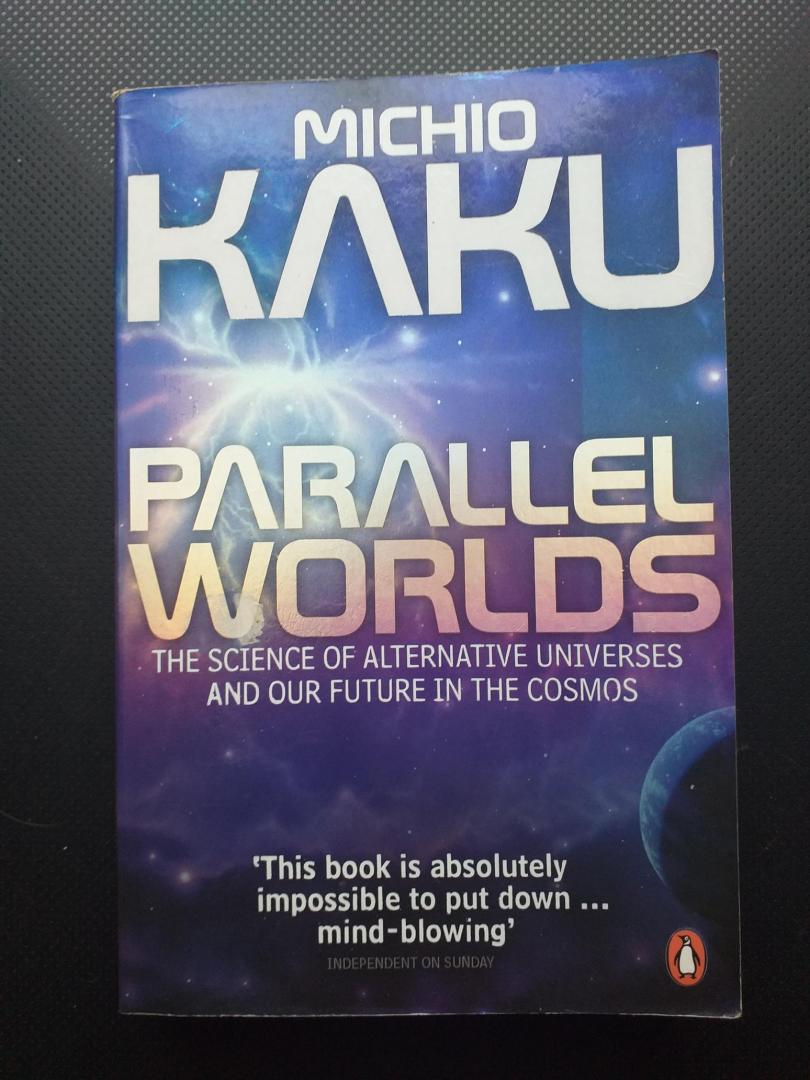 Kaku, Michio - Parallel Worlds / The Science of Alternative Universes and Our Future in the Cosmos