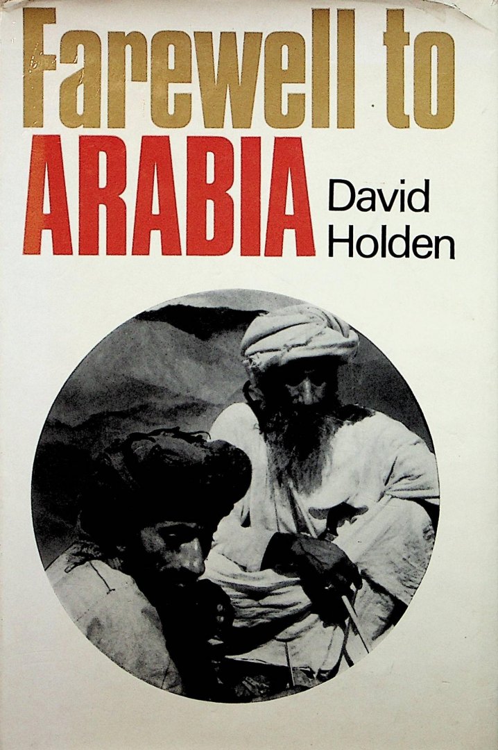 Holden, David - Farewell to Arabia / by David Holden