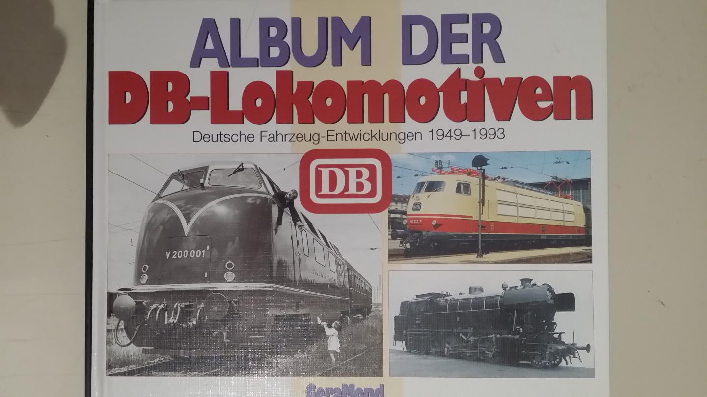 Knipping, A - Album der DB-Lokomotiven. Deutsche Fahrzeug-Entwicklungen 1949-1993