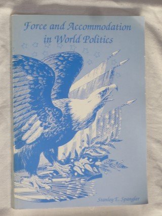 Spangler, Stanley E. - Force and Accommodation in World Politics