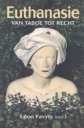 Favyts, Léon - Euthanasie van taboe tot recht - Jurudische basiteksten afgewisseld met herinneringen.