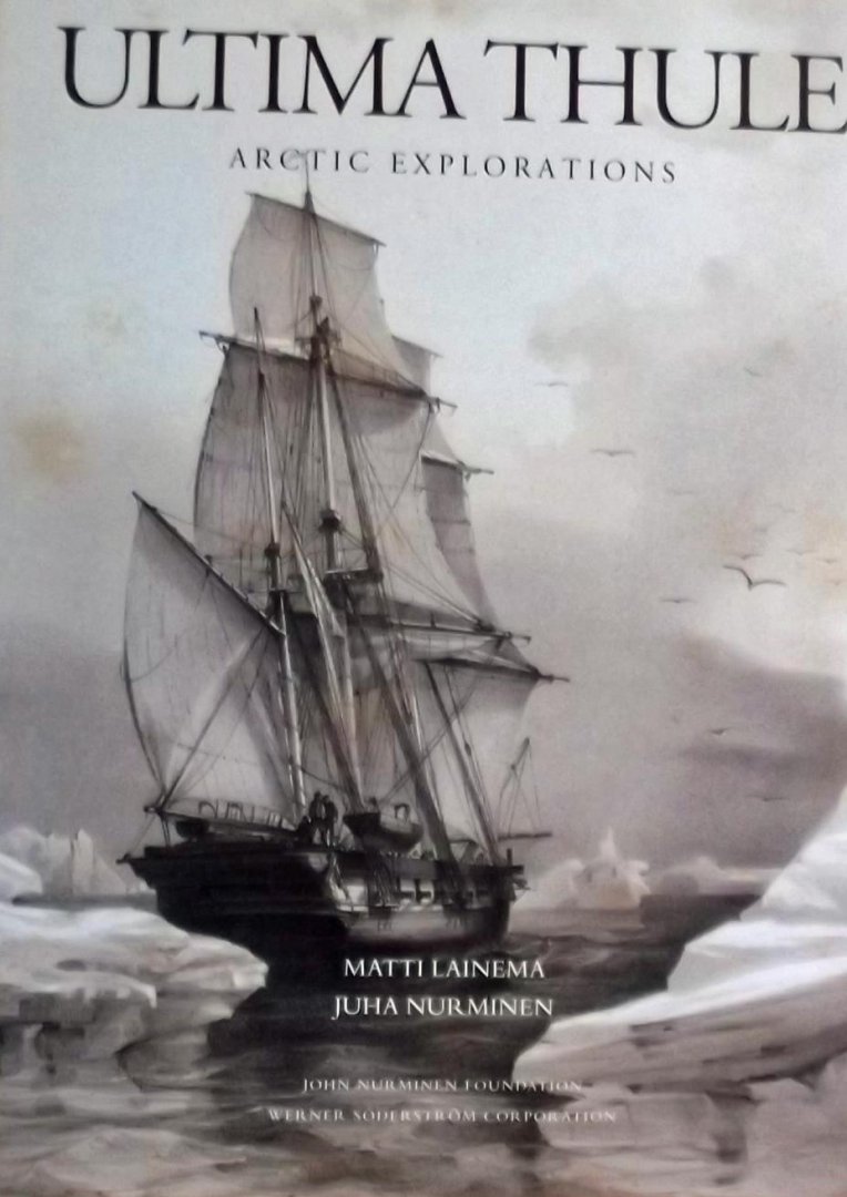 Matti Lainema. / , Juha Nurminen - Ultima Thule: Arctic Explorations