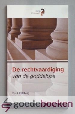 Catsburg, Ds. J. - De rechtvaardiging van de goddeloze --- Serie: U vraagt?