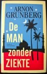 Grunberg, Arnon - Arnon Grunberg; De Man zonder Ziekte