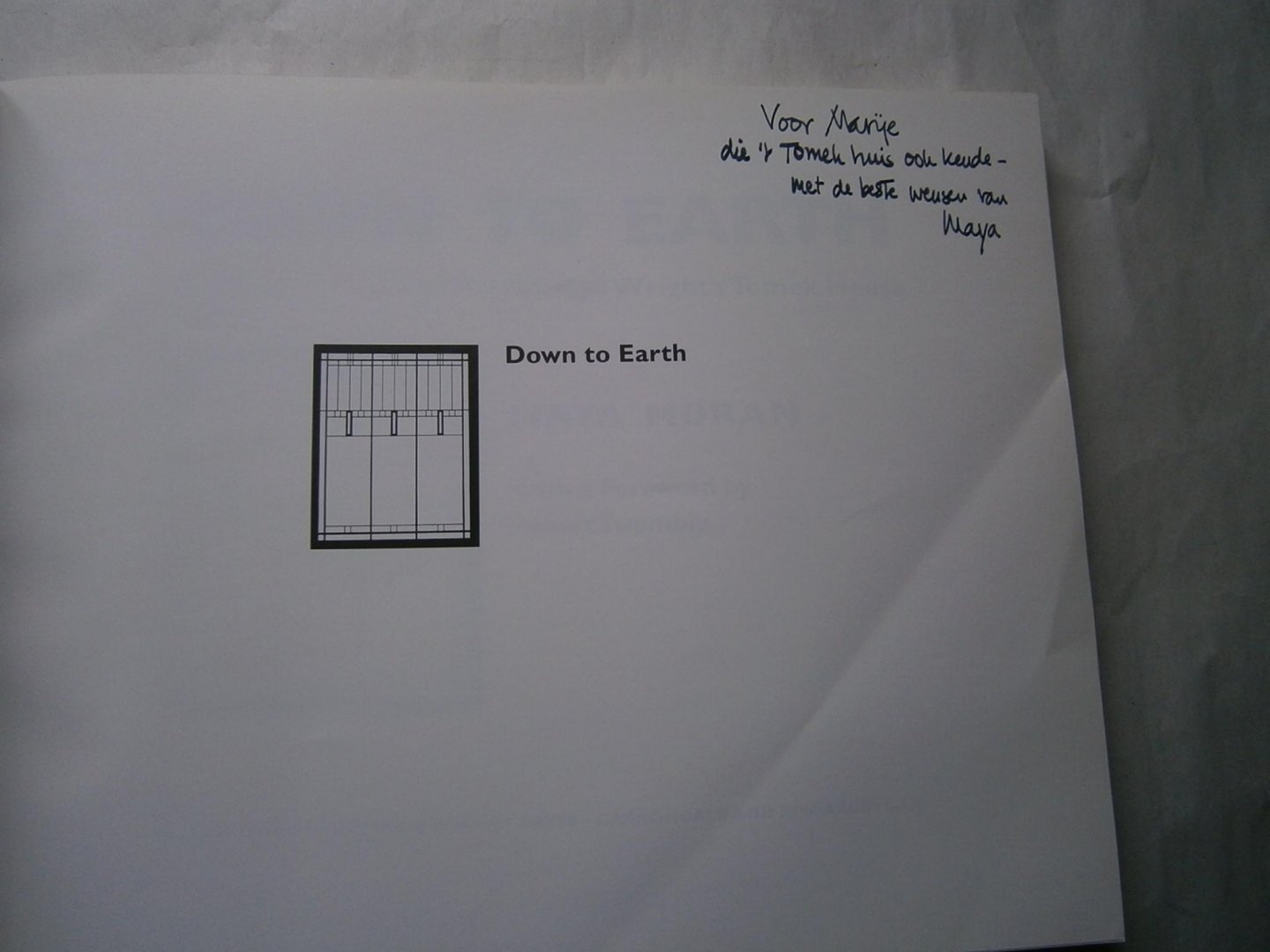 Moran, Maya - Down to earth, an insider's view of Frank Lloyd Wright's Tomek House