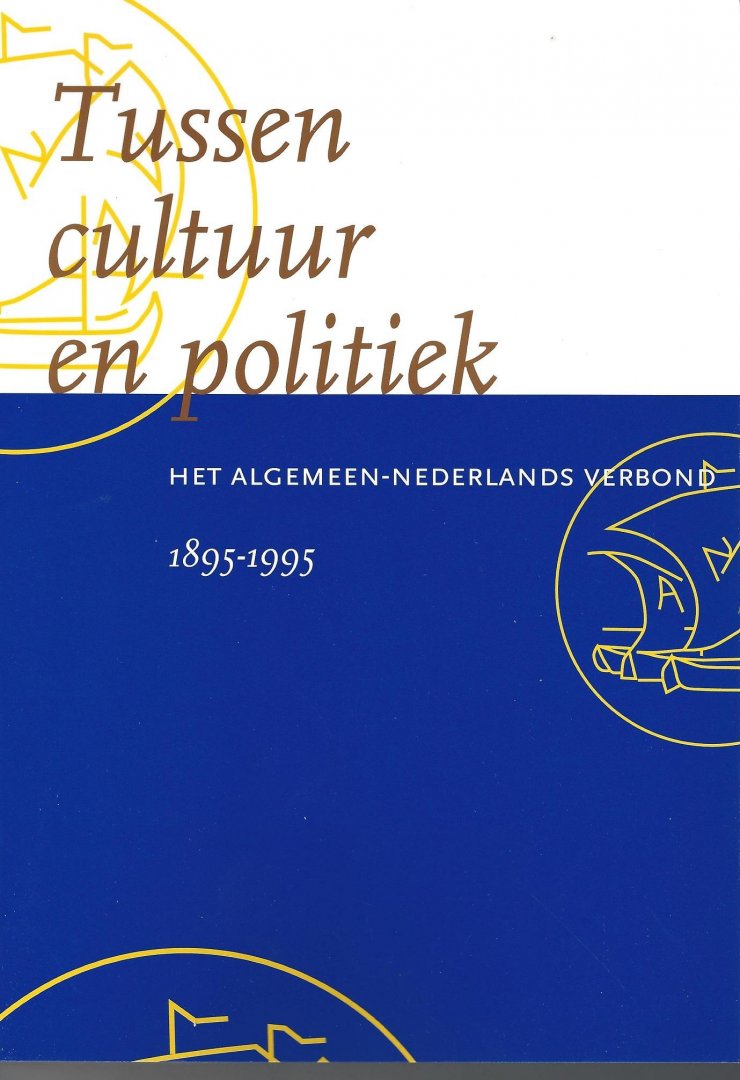 Hees, Pieter van, en Hugo de Schepper (red.) - Tussen cultuur en politiek; Het Algemeen-Nederlands Verbond; 1895-1995