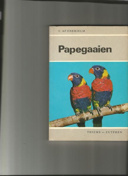 Enehjelm, C. AF - Papegaaien houden-kweken-soorten