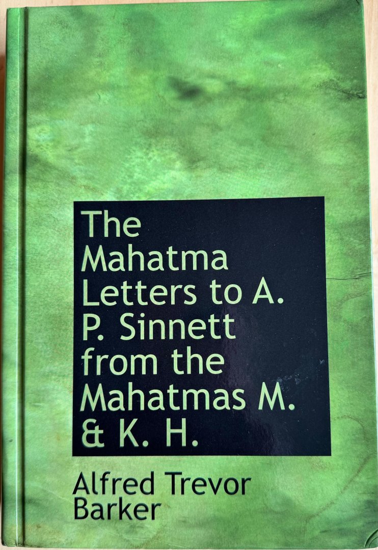 Barker, Alfred Trevor / The Mahatmas M. &  K.H. - THE MAHATMA LETTERS TO A.P. SINNETT FROM THE MAHATMAS M. & K.H. Transcribed, compiled, and with an introduction by A.T. Barker.
