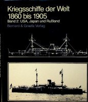 Chesneau, R. and E.M. Kolesnik - Kriegsschiffe der Welt 1860 bis 1905, band 2 USA, Japan und Russland