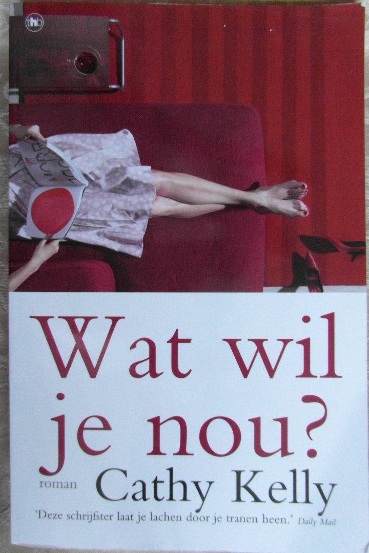 Kelly, Cathy - Wat wil je nou?